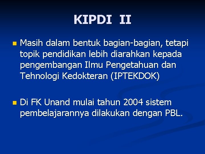 KIPDI II n Masih dalam bentuk bagian-bagian, tetapi topik pendidikan lebih diarahkan kepada pengembangan