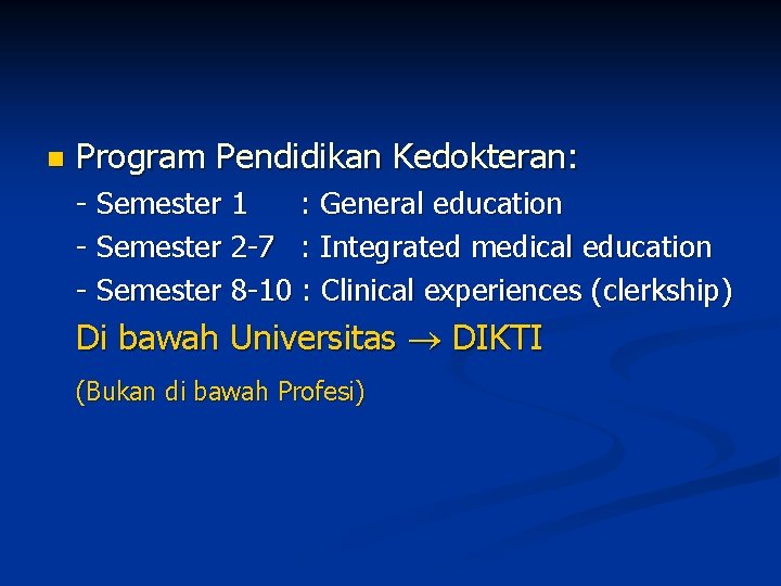 n Program Pendidikan Kedokteran: - Semester 1 : General education - Semester 2 -7