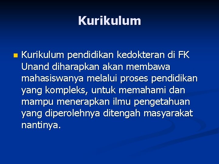 Kurikulum n Kurikulum pendidikan kedokteran di FK Unand diharapkan akan membawa mahasiswanya melalui proses