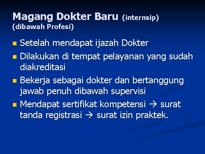 Magang Dokter Baru (internsip) (dibawah Profesi) Setelah mendapat ijazah Dokter n Dilakukan di tempat