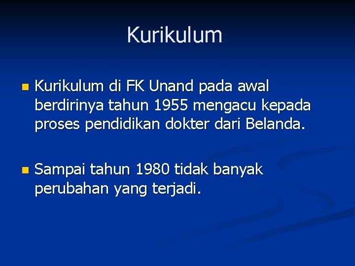 Kurikulum n Kurikulum di FK Unand pada awal berdirinya tahun 1955 mengacu kepada proses