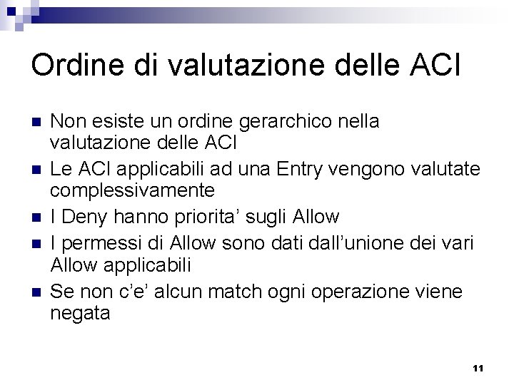 Ordine di valutazione delle ACI n n n Non esiste un ordine gerarchico nella