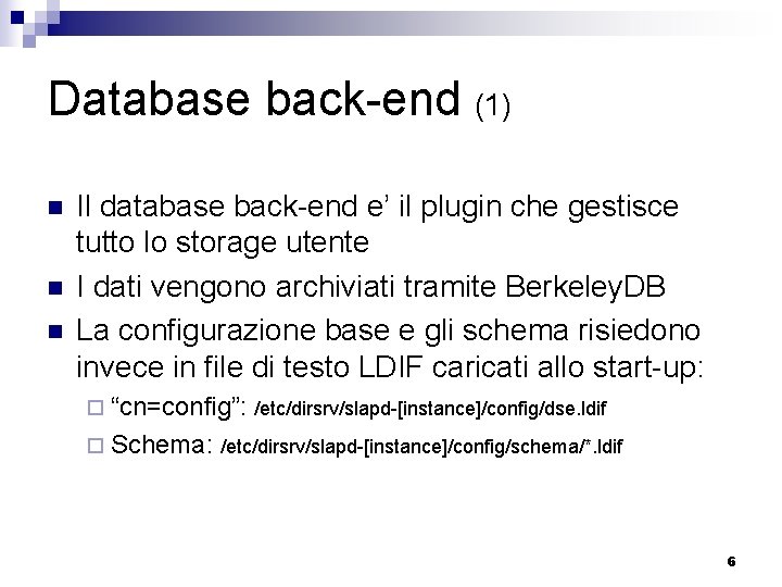 Database back-end (1) n n n Il database back-end e’ il plugin che gestisce