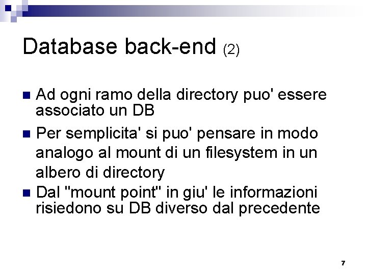 Database back-end (2) Ad ogni ramo della directory puo' essere associato un DB n