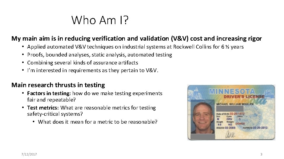 Who Am I? My main aim is in reducing verification and validation (V&V) cost