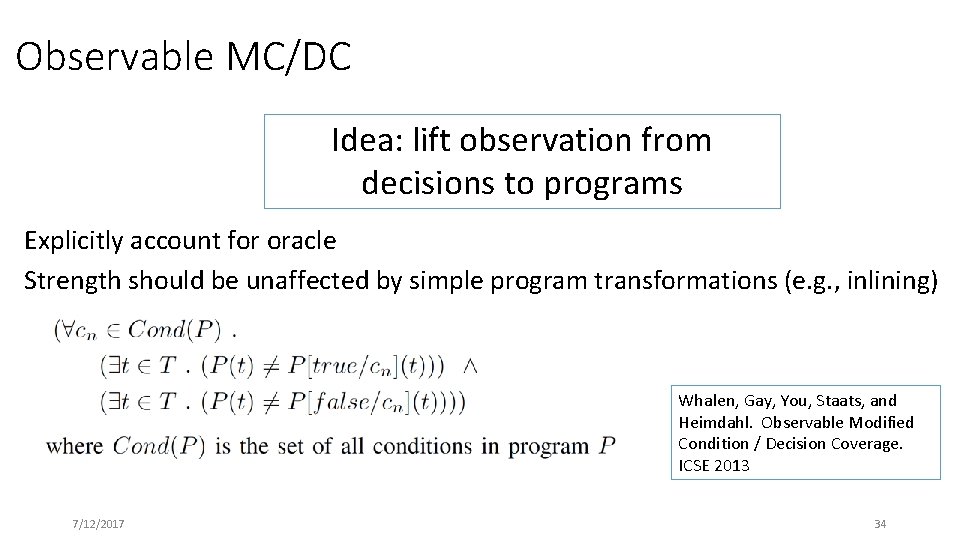 Observable MC/DC Idea: lift observation from decisions to programs Explicitly account for oracle Strength