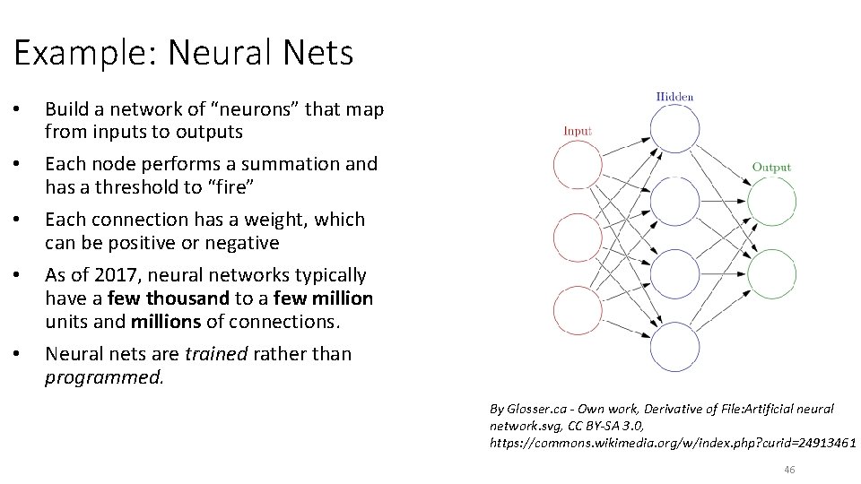 Example: Neural Nets • • • Build a network of “neurons” that map from