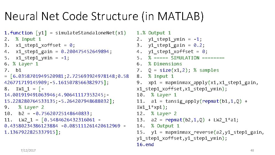 Neural Net Code Structure (in MATLAB) 1. function [y 1] = simulate. Standalone. Net(x