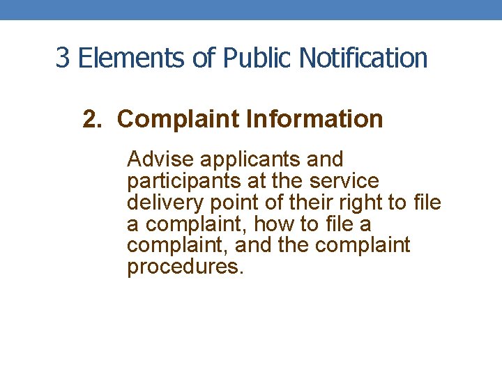 3 Elements of Public Notification 2. Complaint Information Advise applicants and participants at the