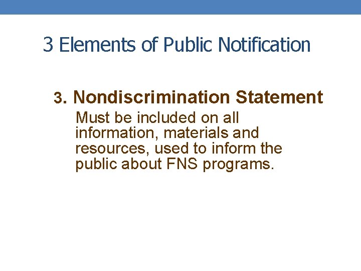 3 Elements of Public Notification 3. Nondiscrimination Statement Must be included on all information,