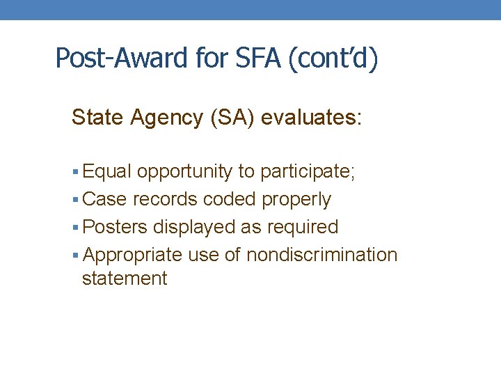 Post-Award for SFA (cont’d) State Agency (SA) evaluates: § Equal opportunity to participate; §