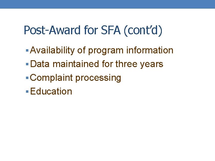 Post-Award for SFA (cont’d) § Availability of program information § Data maintained for three