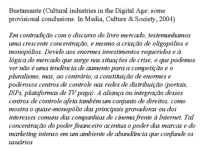 Bustamante (Cultural industries in the Digital Age: some provisional conclusions. In Media, Culture &