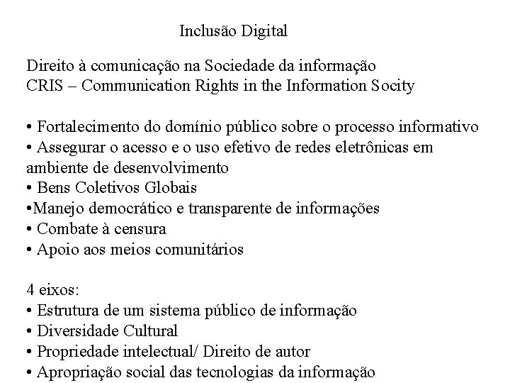 Inclusão Digital Direito à comunicação na Sociedade da informação CRIS – Communication Rights in