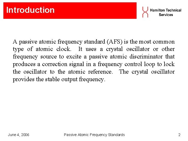Introduction A passive atomic frequency standard (AFS) is the most common type of atomic Introduction A passive atomic frequency standard (AFS) is the most common type of atomic