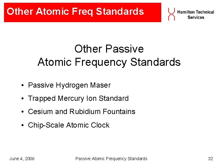 Other Atomic Freq Standards Other Passive Atomic Frequency Standards • Passive Hydrogen Maser • Other Atomic Freq Standards Other Passive Atomic Frequency Standards • Passive Hydrogen Maser •