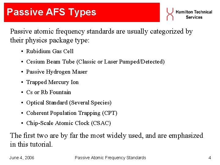 Passive AFS Types Passive atomic frequency standards are usually categorized by their physics package Passive AFS Types Passive atomic frequency standards are usually categorized by their physics package