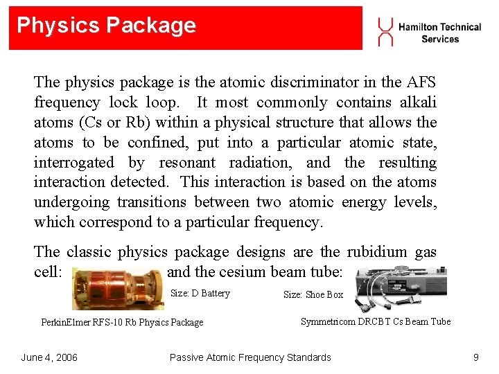 Physics Package The physics package is the atomic discriminator in the AFS frequency lock Physics Package The physics package is the atomic discriminator in the AFS frequency lock