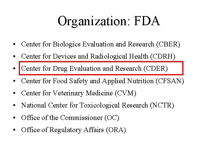Organization: FDA • Center for Biologics Evaluation and Research (CBER) • Center for Devices