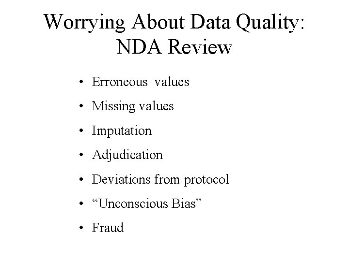 Worrying About Data Quality: NDA Review • Erroneous values • Missing values • Imputation