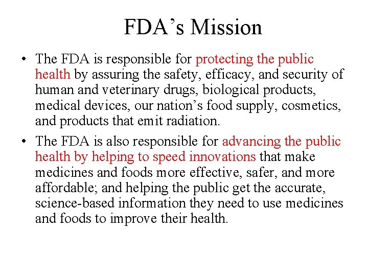 FDA’s Mission • The FDA is responsible for protecting the public health by assuring