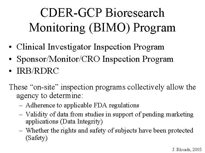 CDER-GCP Bioresearch Monitoring (BIMO) Program • Clinical Investigator Inspection Program • Sponsor/Monitor/CRO Inspection Program