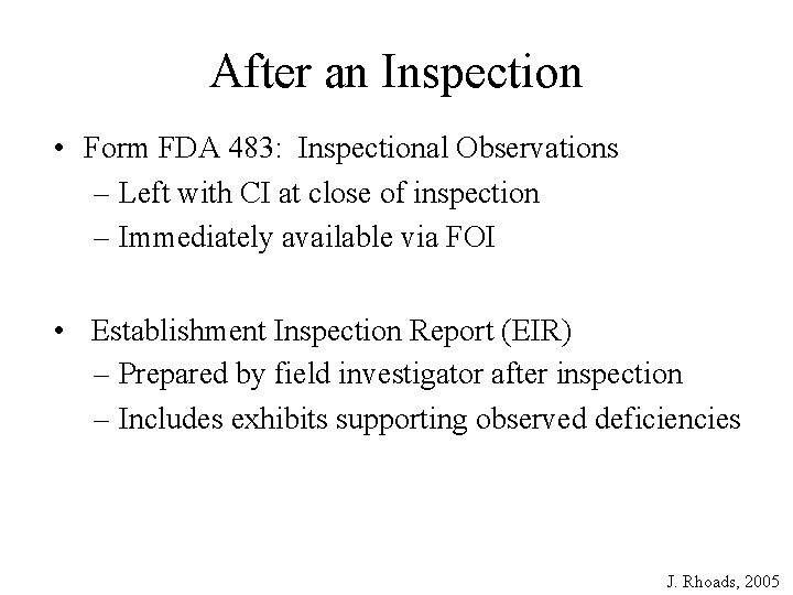 After an Inspection • Form FDA 483: Inspectional Observations – Left with CI at