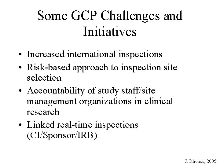 Some GCP Challenges and Initiatives • Increased international inspections • Risk-based approach to inspection