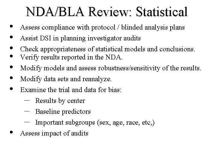 NDA/BLA Review: Statistical • • Assess compliance with protocol / blinded analysis plans Assist