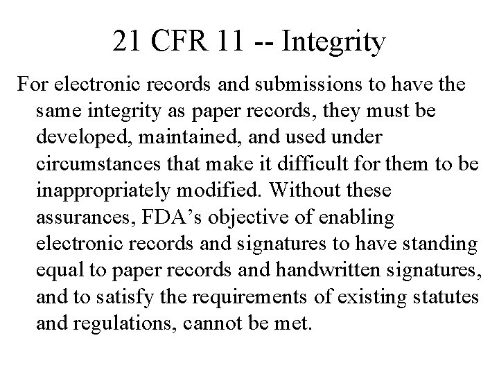 21 CFR 11 -- Integrity For electronic records and submissions to have the same