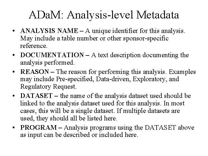 ADa. M: Analysis-level Metadata • ANALYSIS NAME – A unique identifier for this analysis.