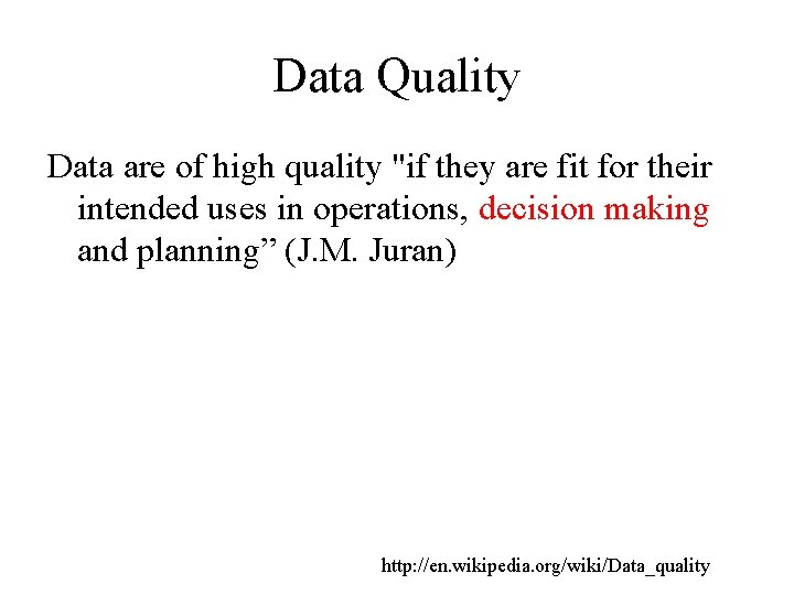 Data Quality Data are of high quality "if they are fit for their intended