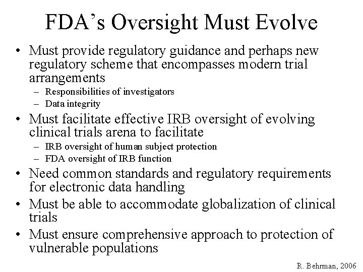FDA’s Oversight Must Evolve • Must provide regulatory guidance and perhaps new regulatory scheme