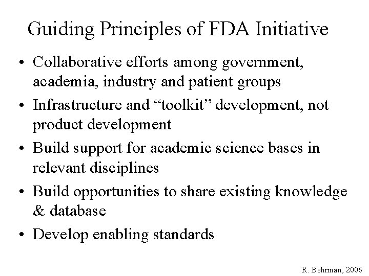 Guiding Principles of FDA Initiative • Collaborative efforts among government, academia, industry and patient