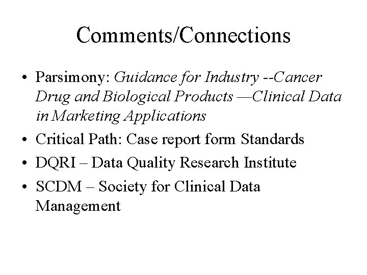 Comments/Connections • Parsimony: Guidance for Industry --Cancer Drug and Biological Products —Clinical Data in