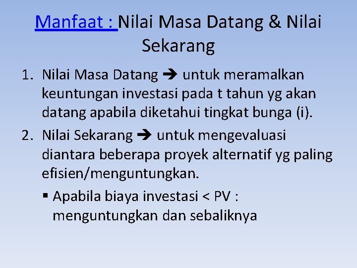 Manfaat : Nilai Masa Datang & Nilai Sekarang 1. Nilai Masa Datang untuk meramalkan