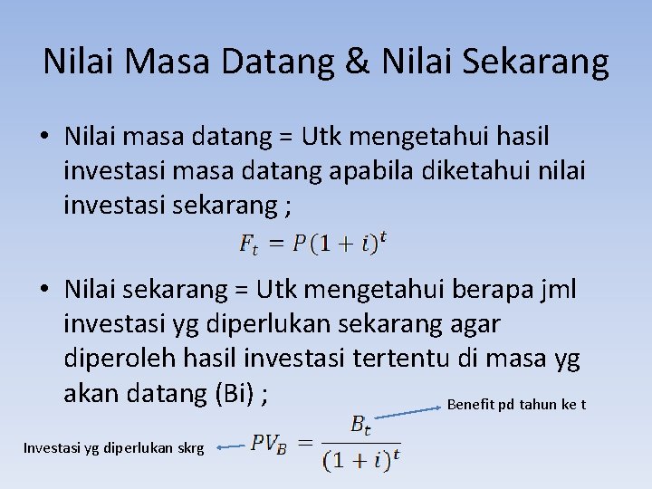 Nilai Masa Datang & Nilai Sekarang • Nilai masa datang = Utk mengetahui hasil