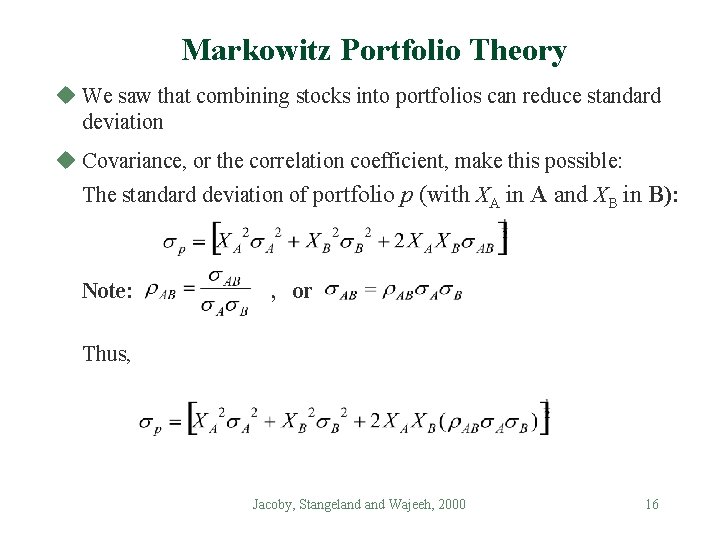 Markowitz Portfolio Theory u We saw that combining stocks into portfolios can reduce standard