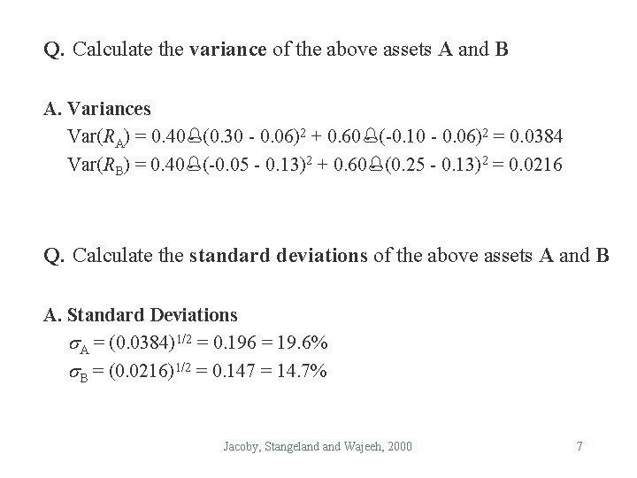 Q. Calculate the variance of the above assets A and B A. Variances Var(RA)