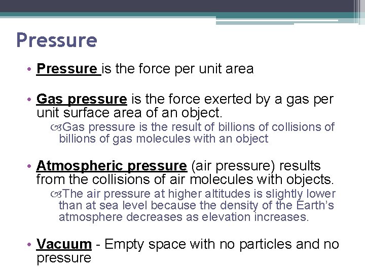 Pressure • Pressure is the force per unit area • Gas pressure is the