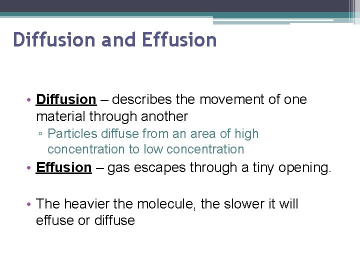 Diffusion and Effusion • Diffusion – describes the movement of one material through another