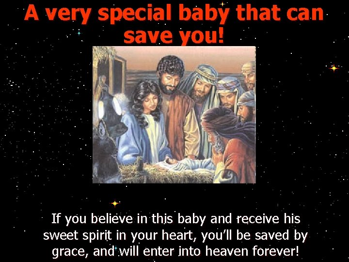 A very special baby that can save you! If you believe in this baby
