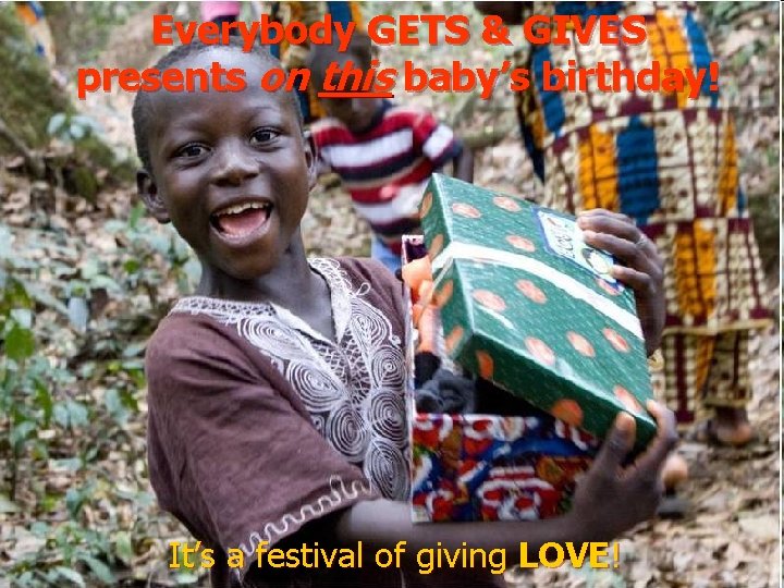 Everybody GETS & GIVES presents on this baby’s birthday! It’s a festival of giving