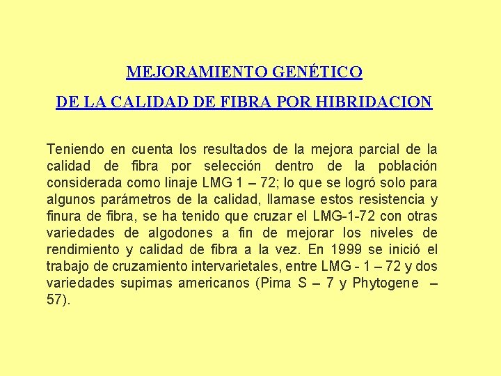 MEJORAMIENTO GENÉTICO DE LA CALIDAD DE FIBRA POR HIBRIDACION Teniendo en cuenta los resultados