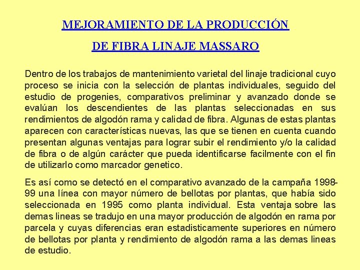 MEJORAMIENTO DE LA PRODUCCIÓN DE FIBRA LINAJE MASSARO Dentro de los trabajos de mantenimiento