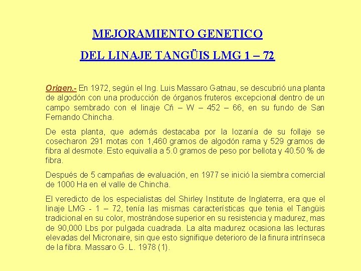 MEJORAMIENTO GENETICO DEL LINAJE TANGÜIS LMG 1 – 72 Origen. - En 1972, según