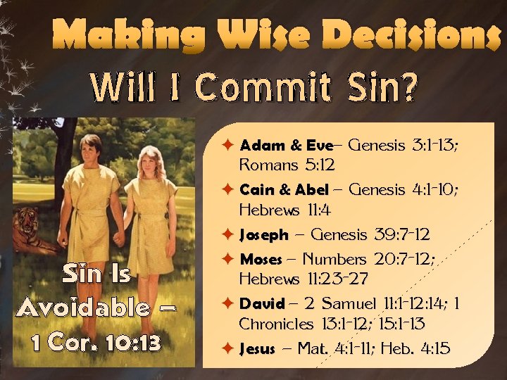 Making Wise Decisions Will I Commit Sin? Sin Is Avoidable – 1 Cor. 10: