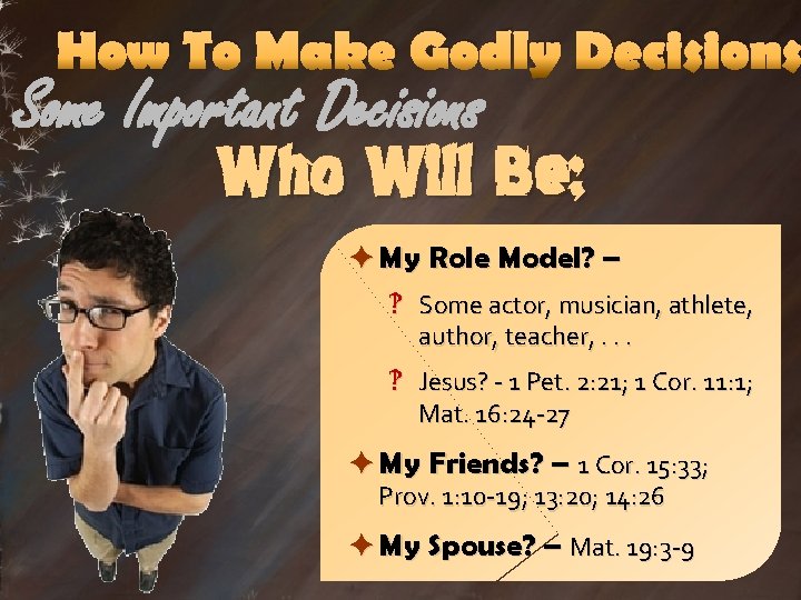 How To Make Godly Decisions Some Important Decisions Who Will Be: è My Role