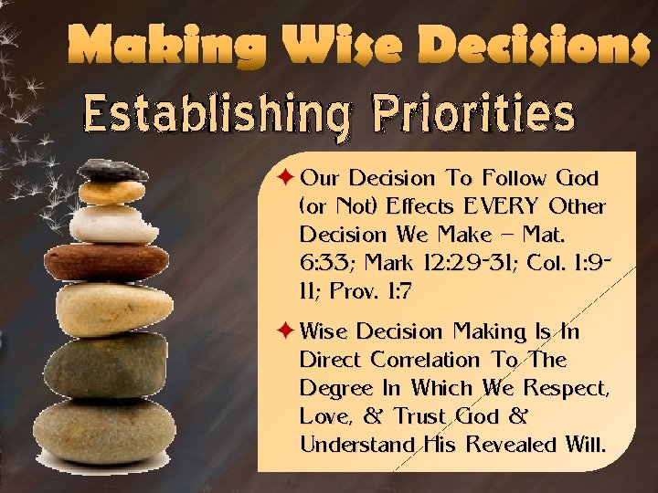 Making Wise Decisions Establishing Priorities è Our Decision To Follow God (or Not) Effects