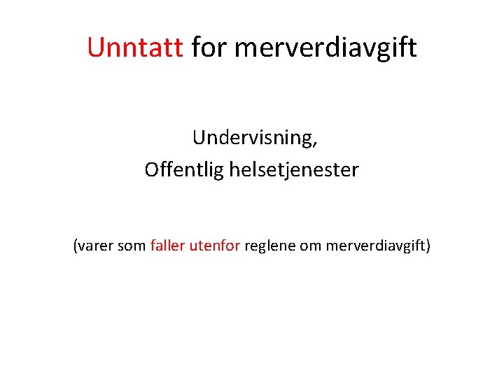 Unntatt for merverdiavgift Undervisning, Offentlig helsetjenester (varer som faller utenfor reglene om merverdiavgift) 